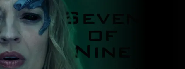 A close-up of Seven of Nine's face, with blackened eyes, and the text 'Seven of Nine'
